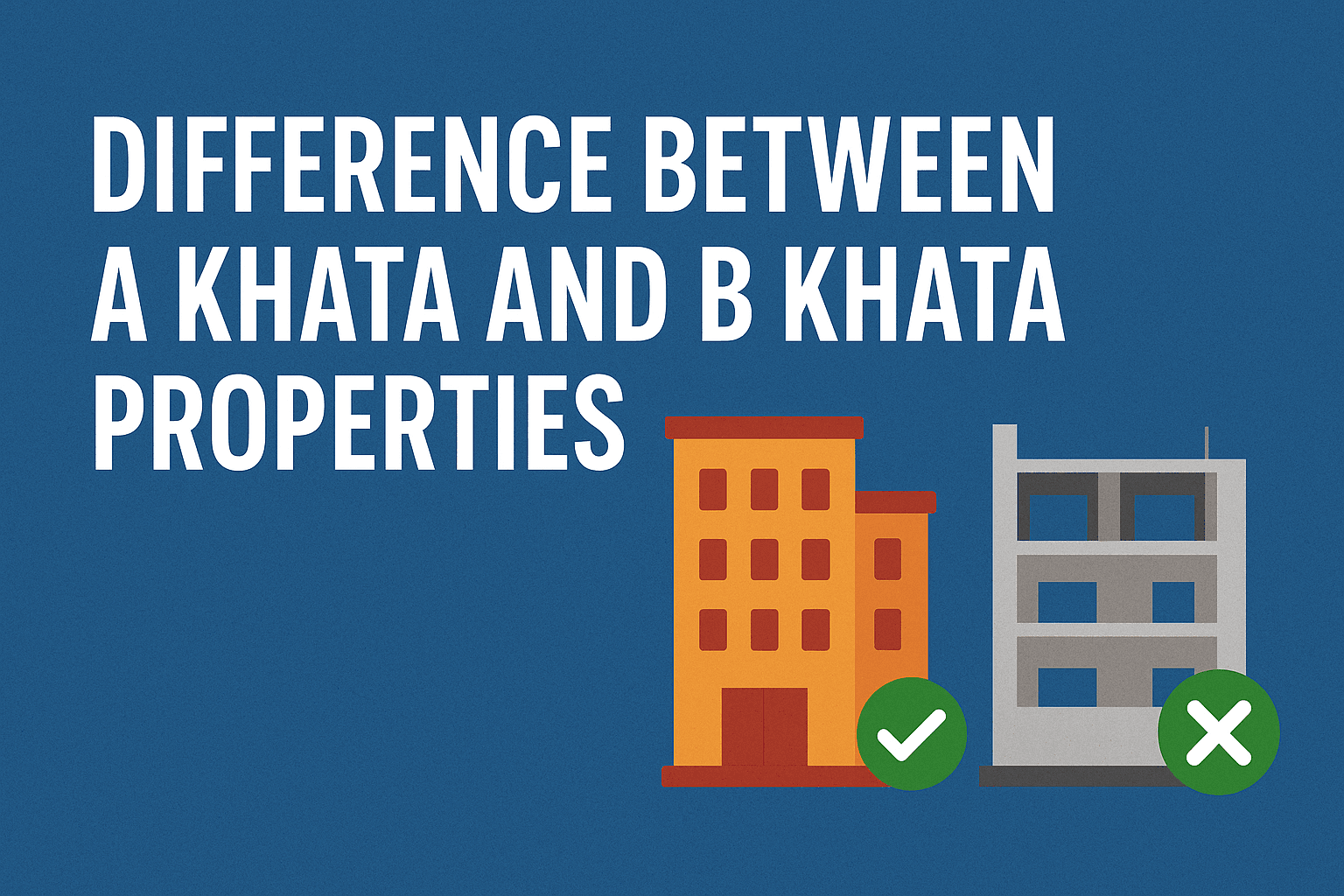 Difference Between A Khata vs B Khata Properties in Bangalore Explained Simply 1 A Khata vs B Khata